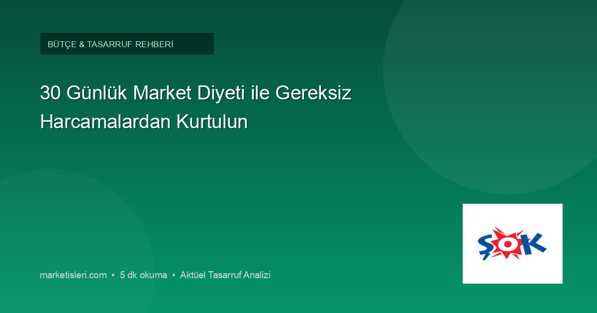 30 Günlük Market Diyeti ile Gereksiz Harcamalardan Kurtulun