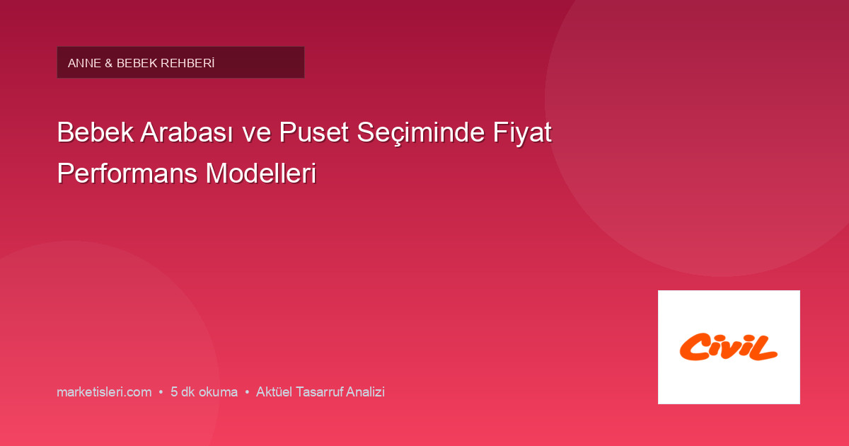 Bebek Arabası ve Puset Seçiminde Fiyat Performans Modelleri