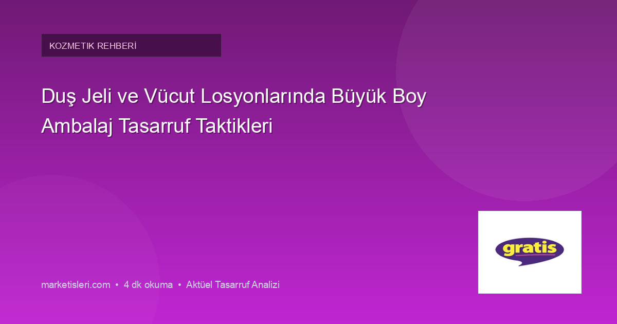 Duş Jeli ve Vücut Losyonlarında Büyük Boy Ambalaj Tasarruf Taktikleri