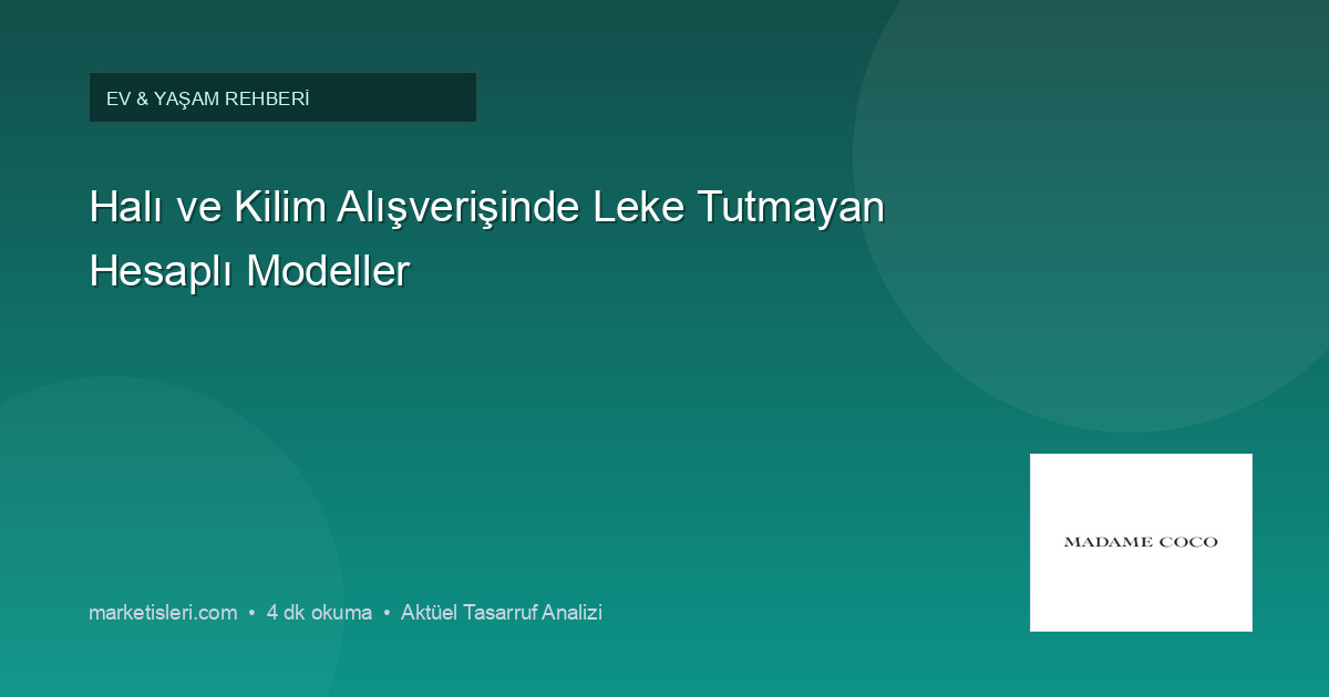 Halı ve Kilim Alışverişinde Leke Tutmayan Hesaplı Modeller