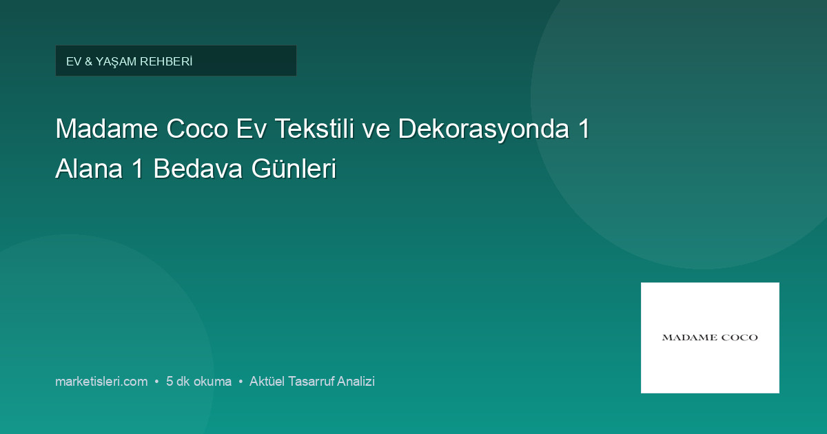 Madame Coco Ev Tekstili ve Dekorasyonda 1 Alana 1 Bedava Günleri
