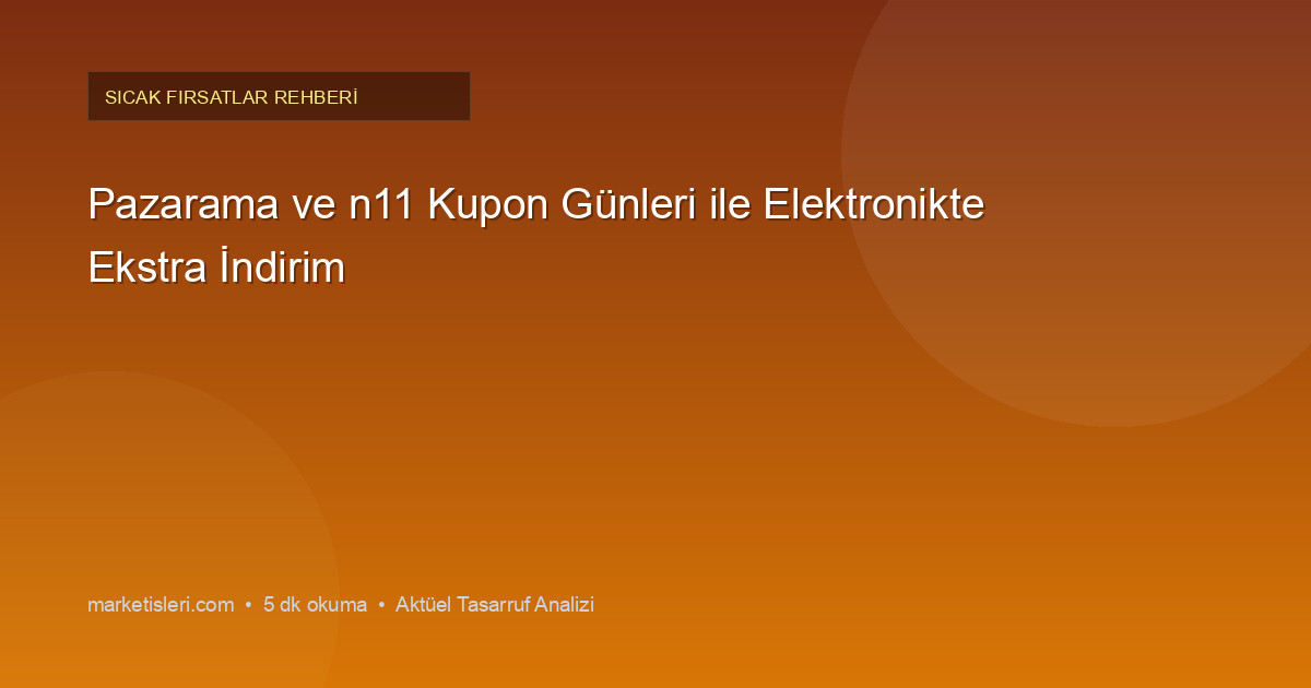 Pazarama ve n11 Kupon Günleri ile Elektronikte Ekstra İndirim