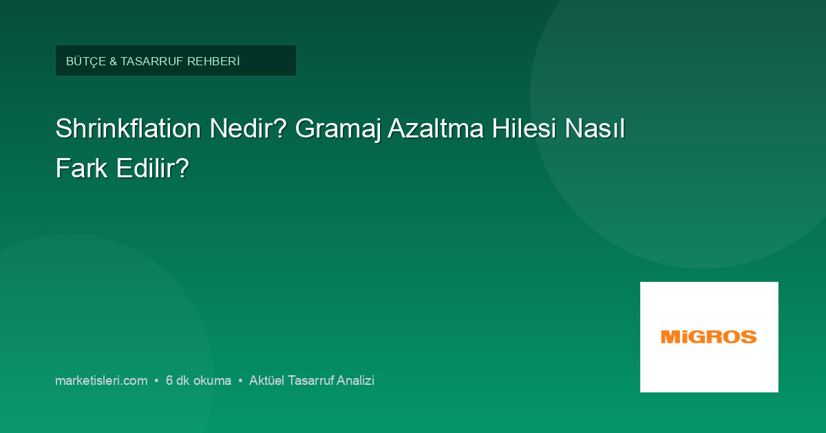 Shrinkflation Nedir? Gramaj Azaltma Hilesi Nasıl Fark Edilir?
