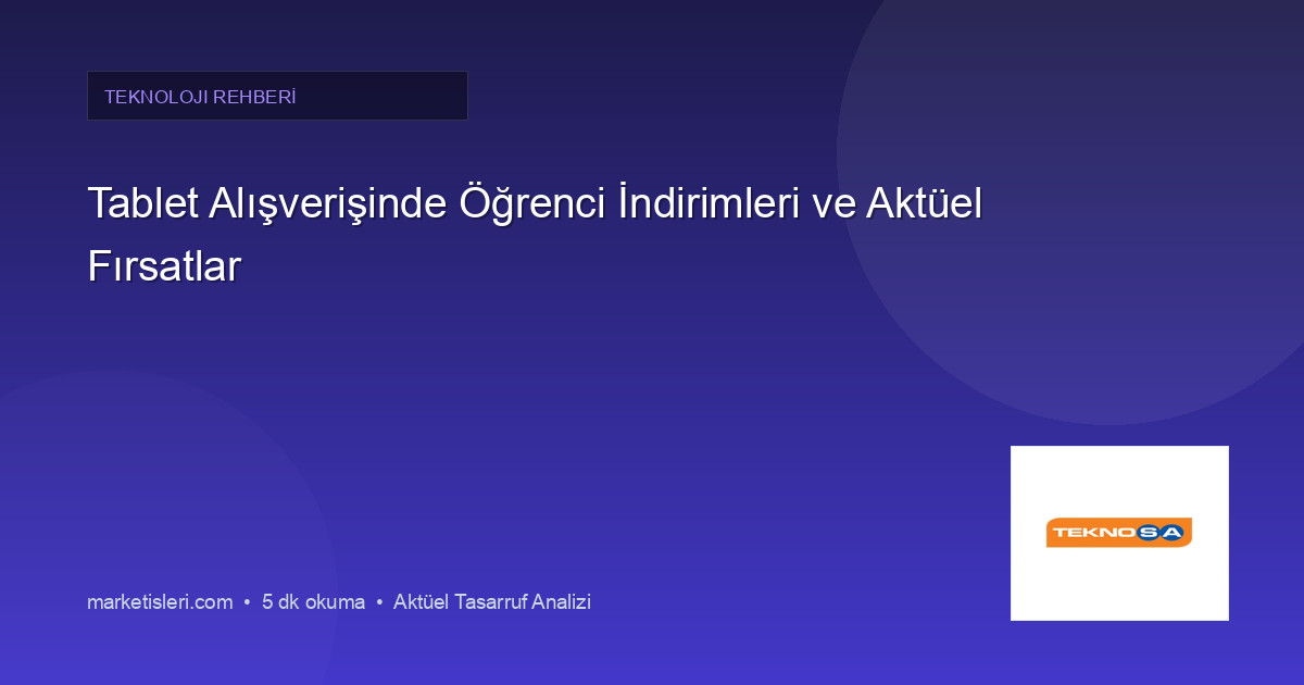 Tablet Alışverişinde Öğrenci İndirimleri ve Aktüel Fırsatlar