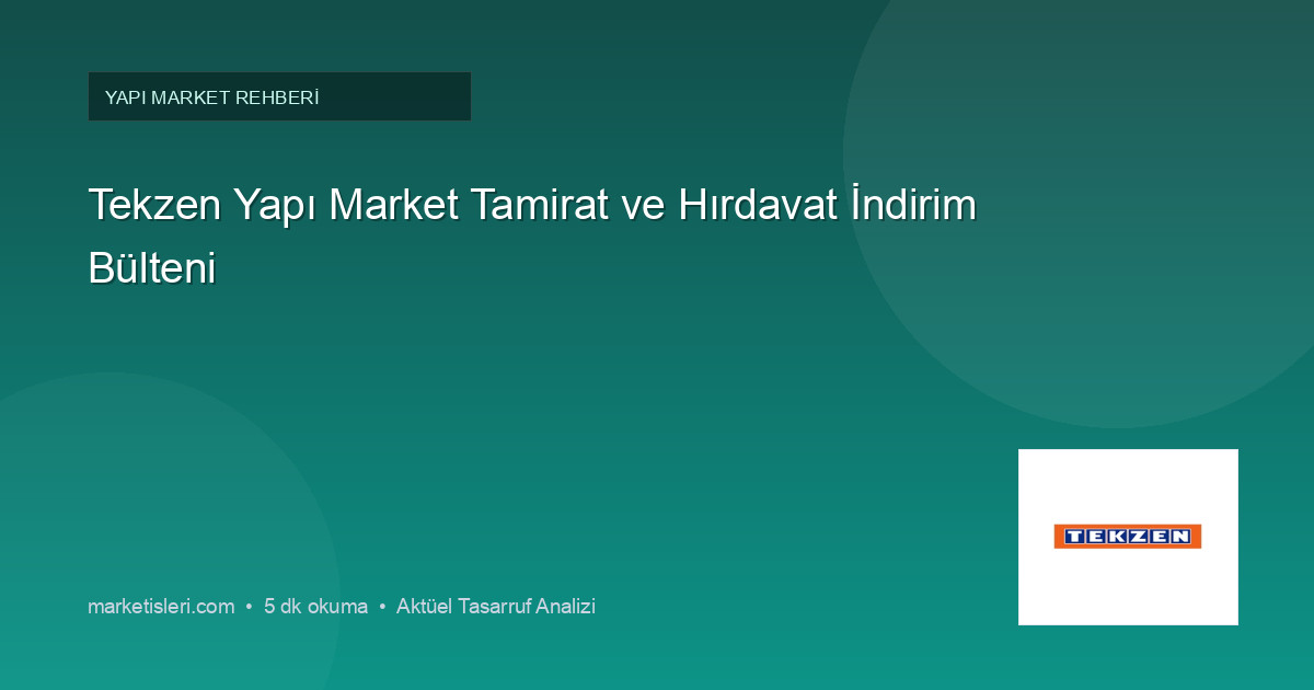 Tekzen Yapı Market Tamirat ve Hırdavat İndirim Bülteni