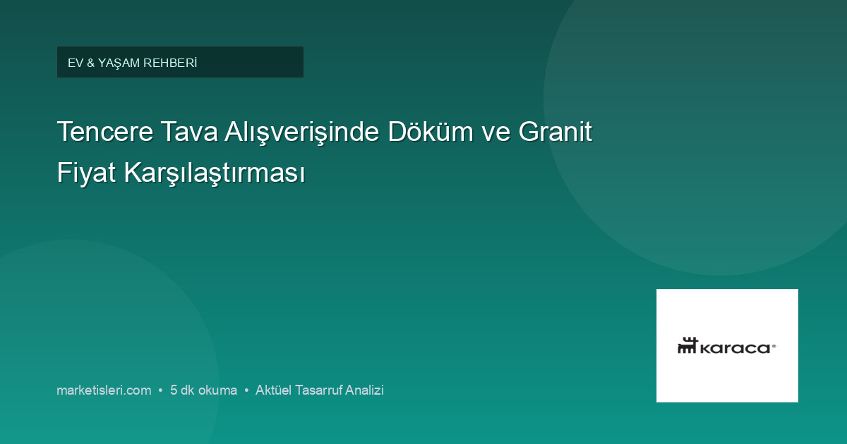 Tencere Tava Alışverişinde Döküm ve Granit Fiyat Karşılaştırması